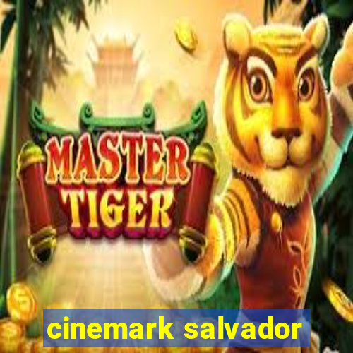 cinemark salvador